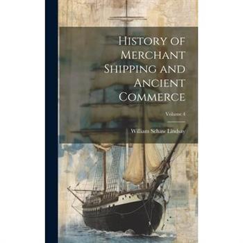History of Merchant Shipping and Ancient Commerce; Volume 4
