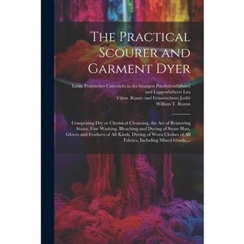 The Practical Scourer and Garment Dyer