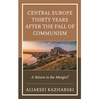 Central Europe Thirty Years after the Fall of Communism