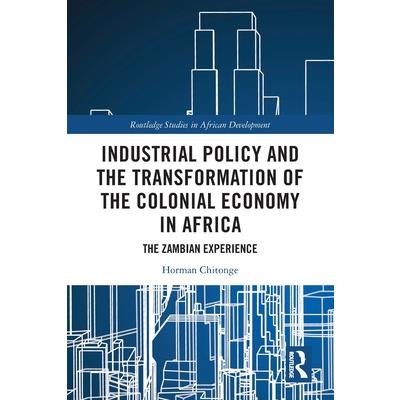 Industrial Policy and the Transformation of the Colonial Economy in Africa