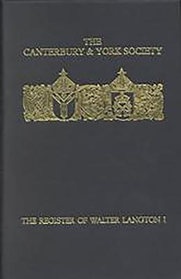 The Register of Walter Langton, Bishop of Coventry and Lichfield, 1296-1321: I