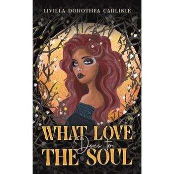 What Love Does to the Soul