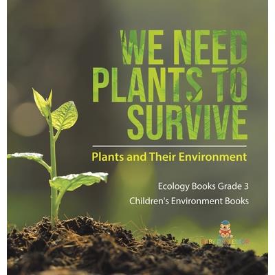 We Need Plants to Survive