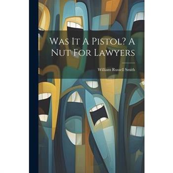 Was It A Pistol? A Nut For Lawyers