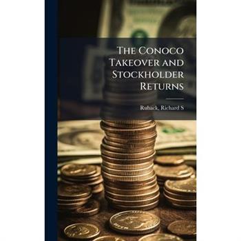 The Conoco Takeover and Stockholder Returns