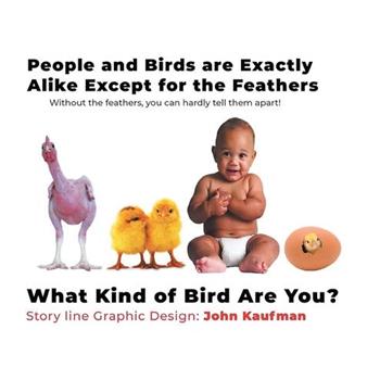 People And Birds Are Exactly Alike Except For The Feathers