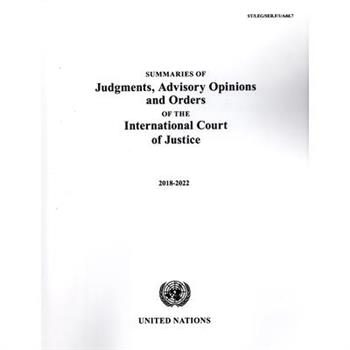 Summaries of Judgments, Advisory Opinions and Orders of the International Court of Justice 2018-2022