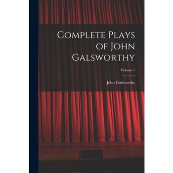 Complete Plays of John Galsworthy; Volume 1