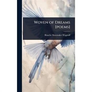 Woven of Dreams [poems]