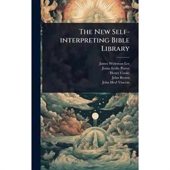 The New Self-interpreting Bible Library