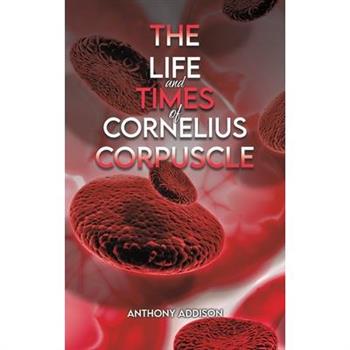 The Life and Times of Cornelius Corpuscle
