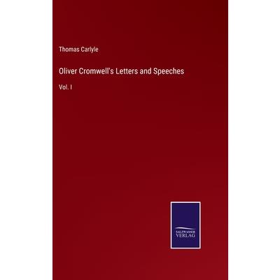Oliver Cromwell’s Letters and Speeches