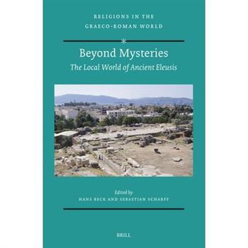 Beyond Mysteries: The Local World of Ancient Eleusis