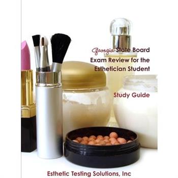 Georgia State Board Exam Review for the Esthetician Student