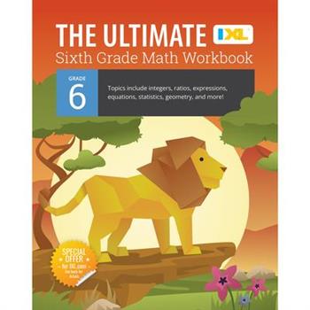 The Ultimate Grade 6 Math Workbook (IXL Workbooks)