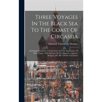 Three Voyages In The Black Sea To The Coast Of Circassia