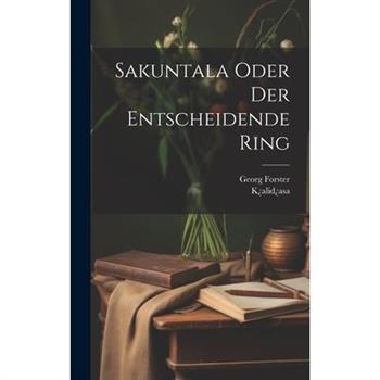 Sakuntala Oder Der Entscheidende Ring
