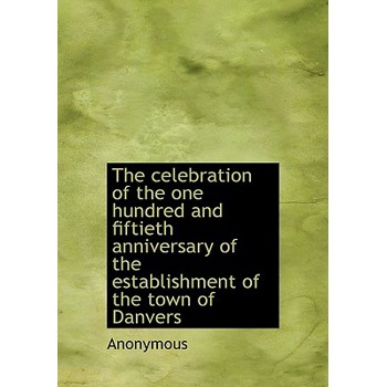 The Celebration of the One Hundred and Fiftieth Anniversary of the Establishment of the Town of Danv