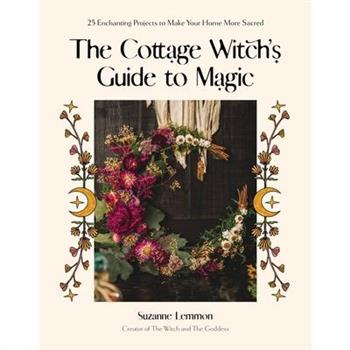 The Cottage Witch's Guide to Magic