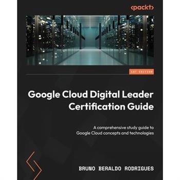 Google Cloud Digital Leader Certification Guide
