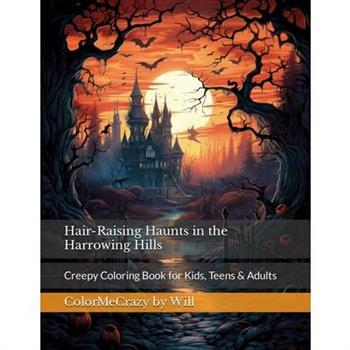 Hair-Raising Haunts in the Harrowing Hills