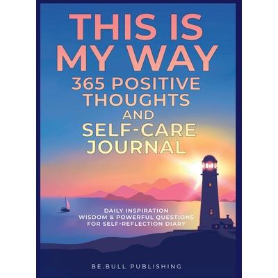 THIS IS MY WAY 365 Positive Thoughts and Self-care Journal