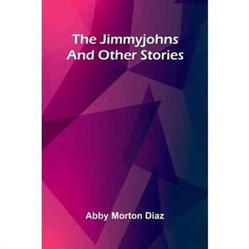 The Jimmyjohns, And Other Stories