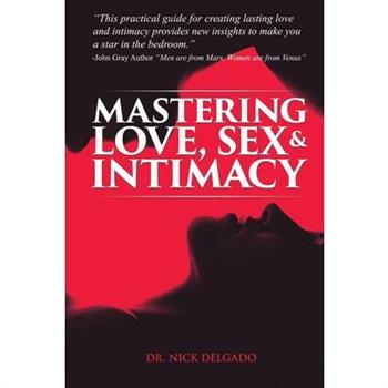 Mastering Love, Sex & Intimacy