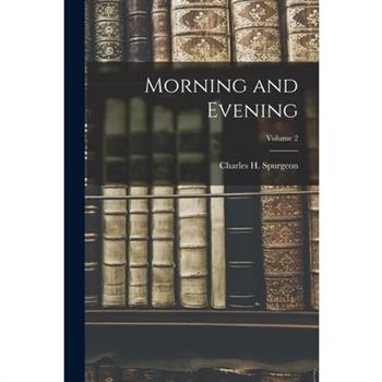 Morning and Evening; Volume 2