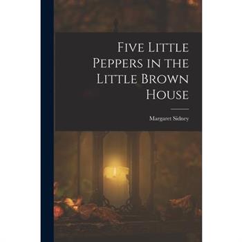 Five Little Peppers in the Little Brown House
