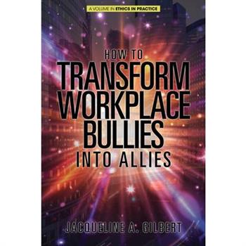 How to Transform Workplace Bullies into Allies (HC)