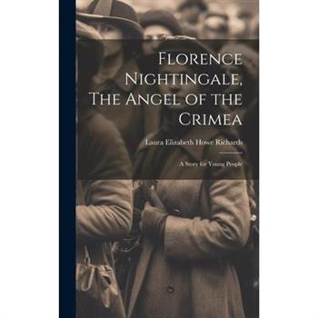 Florence Nightingale, The Angel of the Crimea; A Story for Young People
