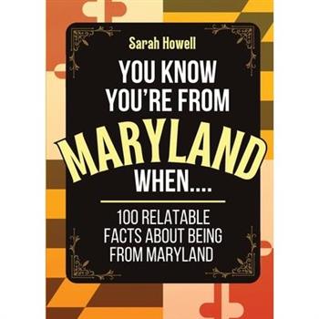 You Know You’re From Maryland When... 100 Relatable Facts About Being From Maryland
