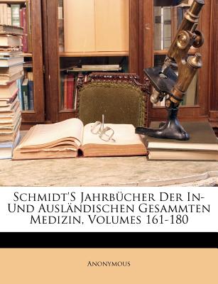 Schmidt’s Jahrbucher Der In- Und Auslandischen Gesammten Medizin, Volumes 161-180