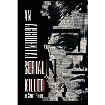 An Accidental Serial Killer