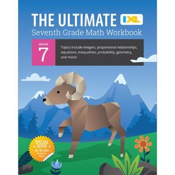 The Ultimate Grade 7 Math Workbook (IXL Workbooks)