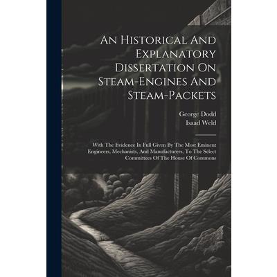 An Historical And Explanatory Dissertation On Steam-engines And Steam-packets