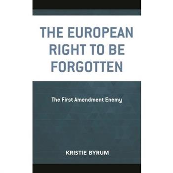 The European Right to Be Forgotten