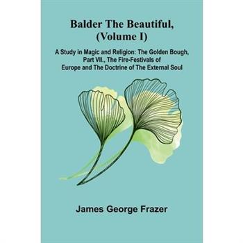 Balder the Beautiful, (Volume I); A Study in Magic and Religion