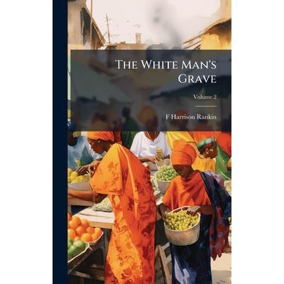 The White Man’s Grave The White Man’s Grave