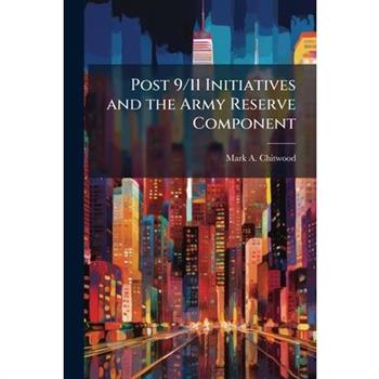 Post 9/11 Initiatives and the Army Reserve Component