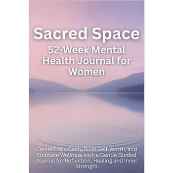 Sacred Space 52-Week Mental Health Journal for Women