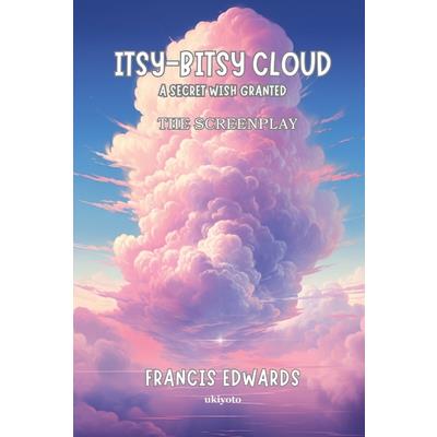 Itsy Bitsy Cloud The Screenplay Itsy Bitsy Cloud The Screenplay