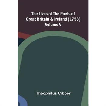 The Lives of the Poets of Great Britain and Ireland (1753) Volume V