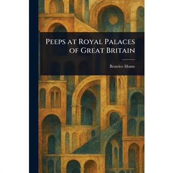 Peeps at Royal Palaces of Great Britain