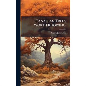 Canadian Trees Worth Knowing