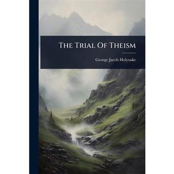 The Trial Of Theism