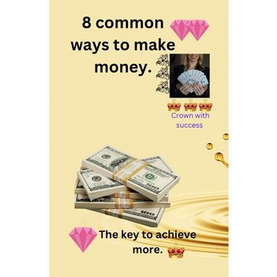 8 common ways to make money.