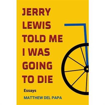 Jerry Lewis Told Me I Was Going to Die