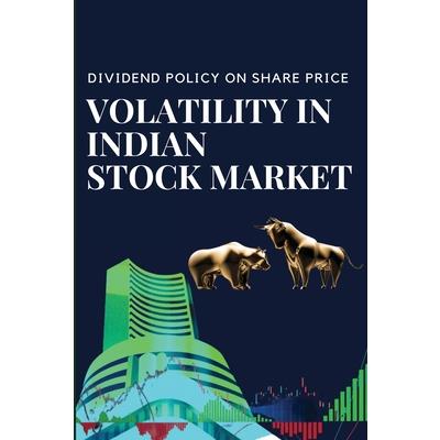 Dividend Policy on Share Price Volatility in Indian Stock Market